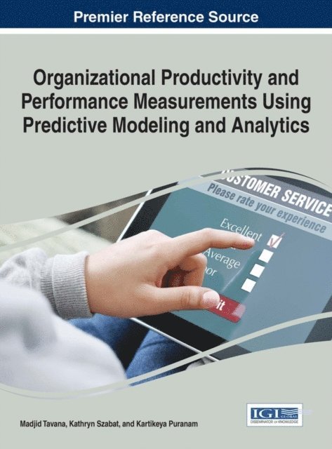 Kartikeya Puranam, Kathryn Szabat, Madjid Tavana - Organizational Productivity and Performance Measurements Using Predictive Modeling and Analytics, E-bok