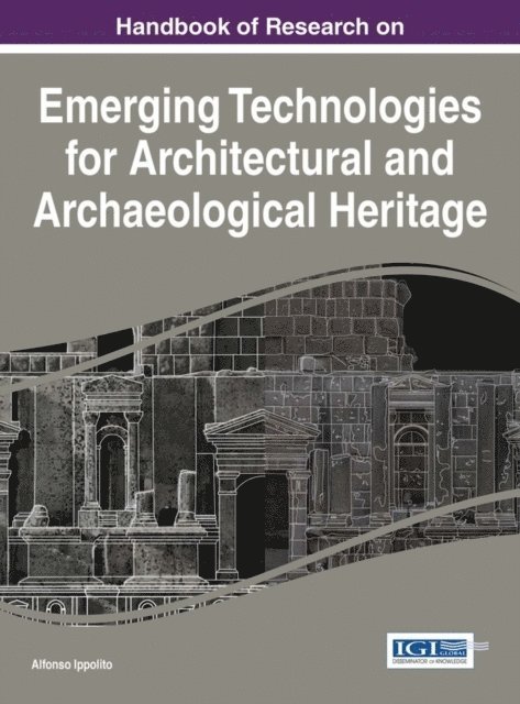 Alfonso - Handbook of Research on Emerging Technologies for Architectural and Archaeological Heritage, E-bok
