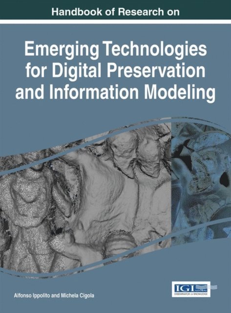 Michela, Alfonso - Handbook of Research on Emerging Technologies for Digital Preservation and Information Modeling, E-bok