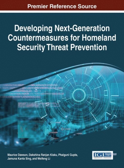 Weifeng Li, Jamuna Kanta Sing, Phalguni Gupta, Dakshina Ranjan Kisku, Maurice Dawson - Developing Next-Generation Countermeasures for Homeland Security Threat Prevention, E-bok