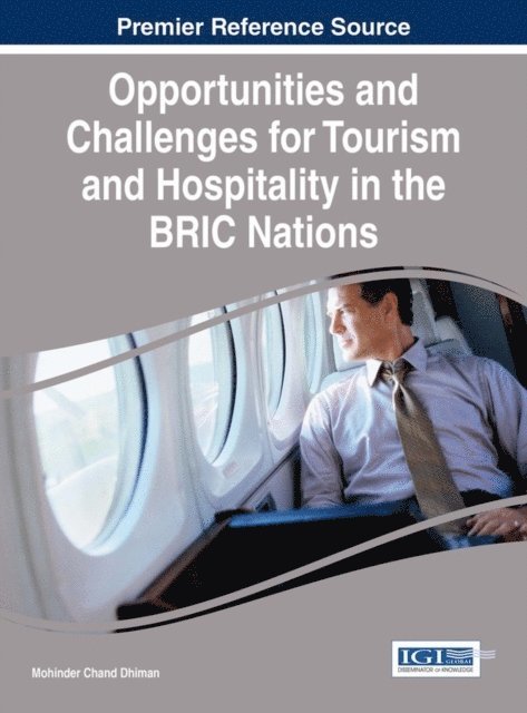 Mohinder Chand Dhiman - Opportunities and Challenges for Tourism and Hospitality in the BRIC Nations, E-bok
