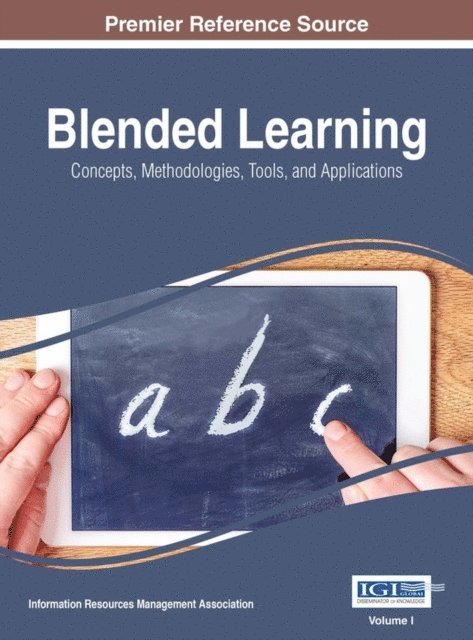 Information Resources Management Association - Blended Learning: Concepts, Methodologies, Tools, and Applications, E-bok