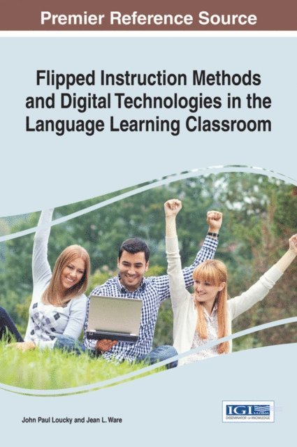 Jean L., John Paul - Flipped Instruction Methods and Digital Technologies in the Language Learning Classroom, E-bok