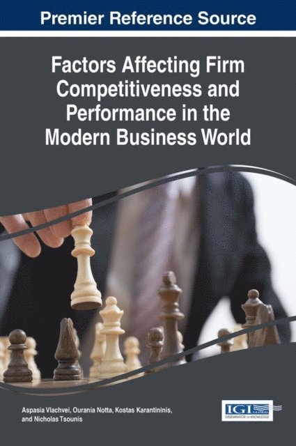 Nicholas Tsounis, Kostas Karantininis, Ourania Notta, Aspasia Vlachvei - Factors Affecting Firm Competitiveness and Performance in the Modern Business World, E-bok