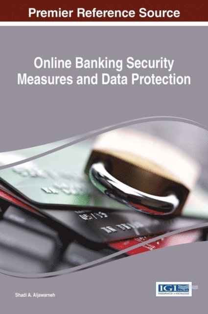 Shadi A. - Online Banking Security Measures and Data Protection, E-bok