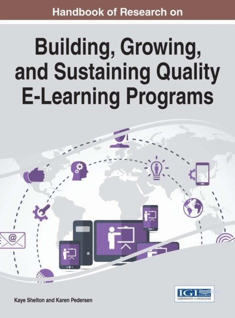 Karen, Kaye - Handbook of Research on Building, Growing, and Sustaining Quality E-Learning Programs, E-bok