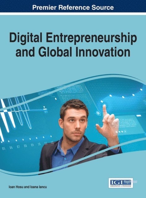 Ioana Iancu, Ioan Hosu - Digital Entrepreneurship and Global Innovation, E-bok