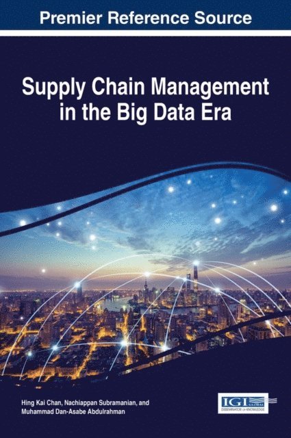 Muhammad Dan-Asabe Abdulrahman, Nachiappan Subramanian, Hing Kai Chan - Supply Chain Management in the Big Data Era, E-bok