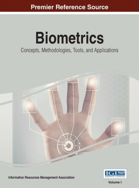 Information Resources Management Association - Biometrics: Concepts, Methodologies, Tools, and Applications, E-bok