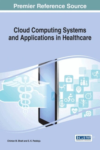 S. K., Chintan M. - Cloud Computing Systems and Applications in Healthcare, E-bok. Tillgänglighet: Lägg i varukorg