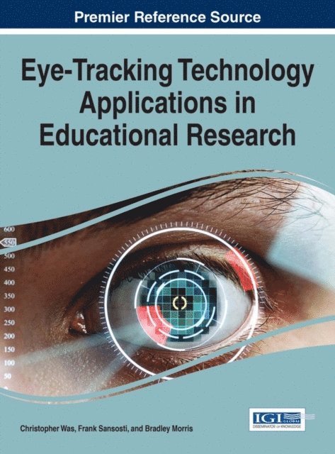 Bradley Morris, Frank Sansosti, Christopher Was - Eye-Tracking Technology Applications in Educational Research, E-bok