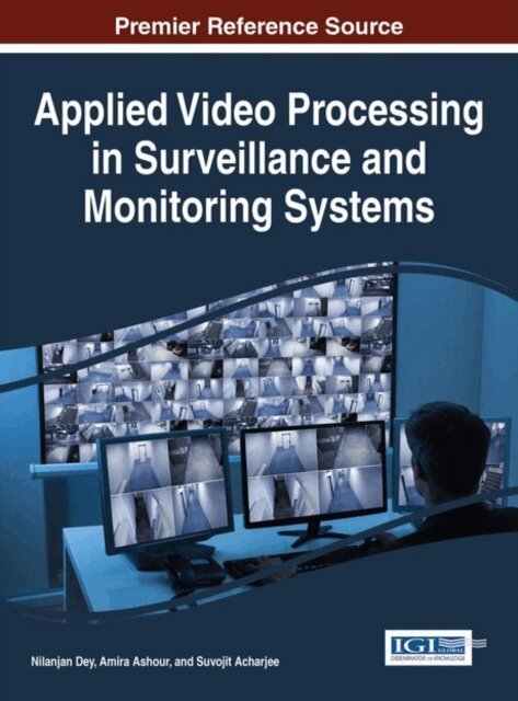 Suvojit, Amira, Nilanjan - Applied Video Processing in Surveillance and Monitoring Systems, E-bok