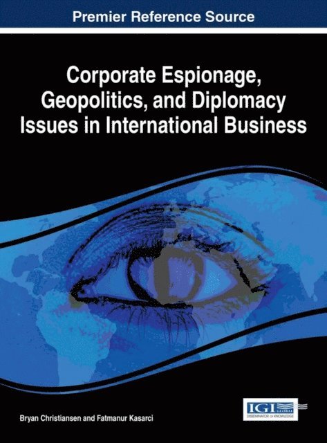 Fatmanur Kasarci, Bryan Christiansen - Corporate Espionage, Geopolitics, and Diplomacy Issues in International Business, E-bok