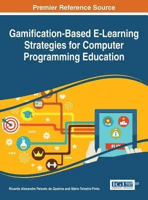 Mario Teixeira Pinto, Ricardo Alexandre Peixoto de Queiros - Gamification-Based E-Learning Strategies for Computer Programming Education, E-bok. Tillgänglighet: Lägg i varukorg