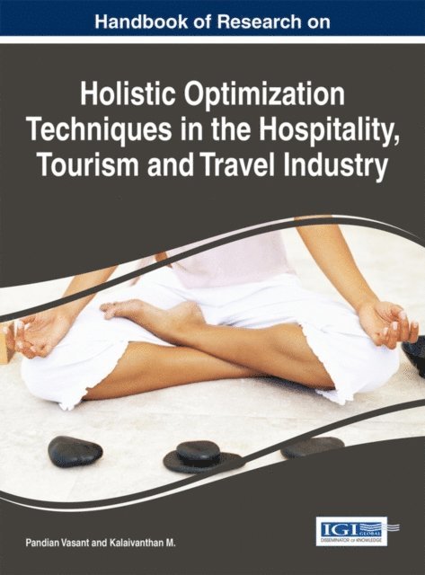 Kalaivanthan M., Pandian Vasant - Handbook of Research on Holistic Optimization Techniques in the Hospitality, Tourism, and Travel Industry, E-bok
