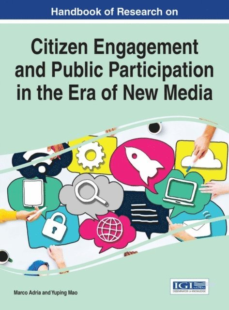 Yuping Mao, Marco Adria - Handbook of Research on Citizen Engagement and Public Participation in the Era of New Media, E-bok