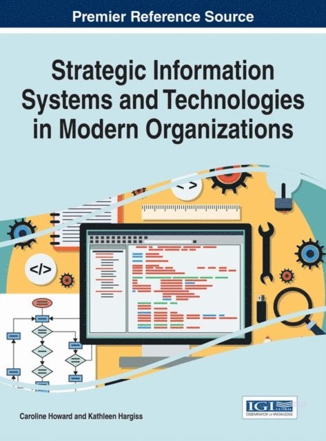 Kathleen Hargiss, Caroline Howard - Strategic Information Systems and Technologies in Modern Organizations, E-bok