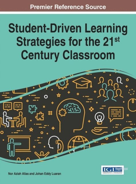 Johan Eddy, Nor Aziah - Student-Driven Learning Strategies for the 21st Century Classroom, E-bok