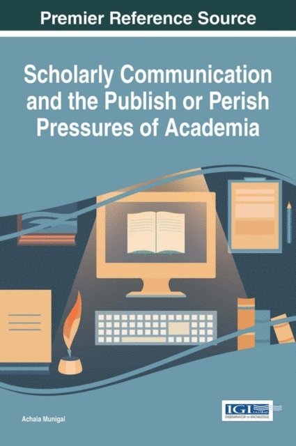 Achala - Scholarly Communication and the Publish or Perish Pressures of Academia, E-bok