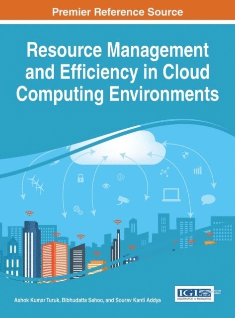 Sourav Kanti Addya, Bibhudatta Sahoo, Ashok Kumar Turuk - Resource Management and Efficiency in Cloud Computing Environments, E-bok