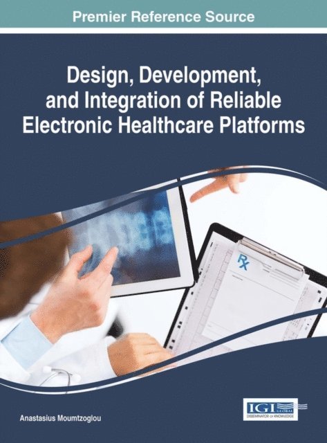 Anastasius - Design, Development, and Integration of Reliable Electronic Healthcare Platforms, E-bok