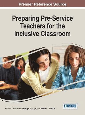 Patricia Dickenson, Penelope Keough, Jennifer Courduff - Preparing Pre-Service Teachers for the Inclusive Classroom, Inbunden