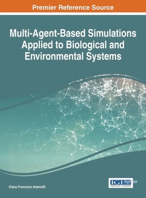 Diana Francisca Adamatti - Multi-Agent-Based Simulations Applied to Biological and Environmental Systems, E-bok. Tillgänglighet: Lägg i varukorg