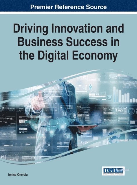 Ionica Oncioiu - Driving Innovation and Business Success in the Digital Economy, E-bok