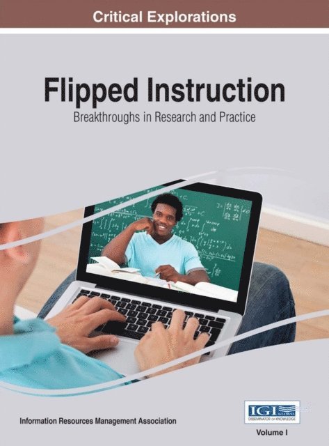 Information Resources Management Association - Flipped Instruction: Breakthroughs in Research and Practice, E-bok