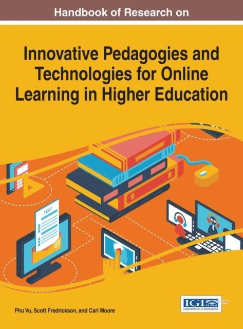 Carl Moore, Scott Fredrickson, Phu Vu - Handbook of Research on Innovative Pedagogies and Technologies for Online Learning in Higher Education, E-bok