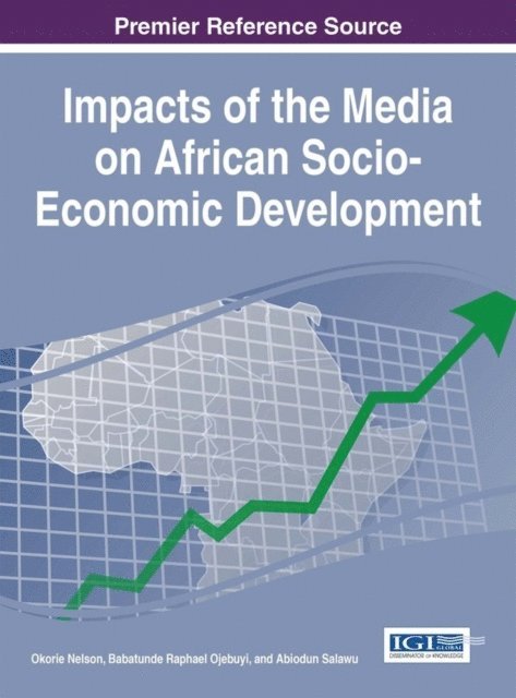 Abiodun Salawu, Babatunde Raphael Ojebuyi, Okorie Nelson - Impacts of the Media on African Socio-Economic Development, E-bok