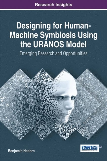 Benjamin - Designing for Human-Machine Symbiosis Using the URANOS Model: Emerging Research and Opportunities, E-bok