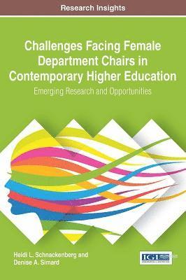 Heidi L. Schnackenberg, Denise A. Simard - Challenges Facing Female Department Chairs in Contemporary Higher Education, Inbunden