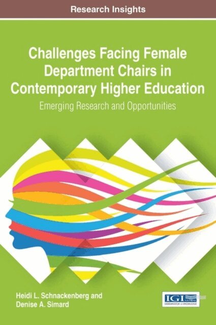 Denise A., Heidi L. - Challenges Facing Female Department Chairs in Contemporary Higher Education: Emerging Research and Opportunities, E-bok