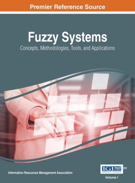 Information Resources Management Association - Fuzzy Systems: Concepts, Methodologies, Tools, and Applications, E-bok