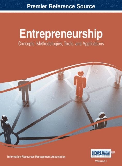 Information Resources Management Association - Entrepreneurship: Concepts, Methodologies, Tools, and Applications, E-bok