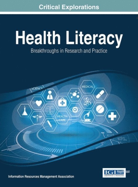 Information Resources Management Association - Health Literacy: Breakthroughs in Research and Practice, E-bok