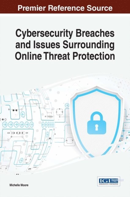 Michelle - Cybersecurity Breaches and Issues Surrounding Online Threat Protection, E-bok