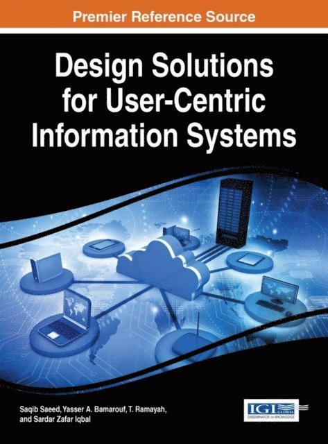 Sardar Zafar Iqbal, T. Ramayah, Yasser A. Bamarouf, Saqib Saeed - Design Solutions for User-Centric Information Systems, E-bok