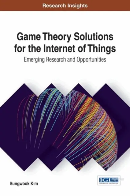 Sungwook Kim - Game Theory Solutions for the Internet of Things: Emerging Research and Opportunities, E-bok. Tillgänglighet: Lägg i varukorg