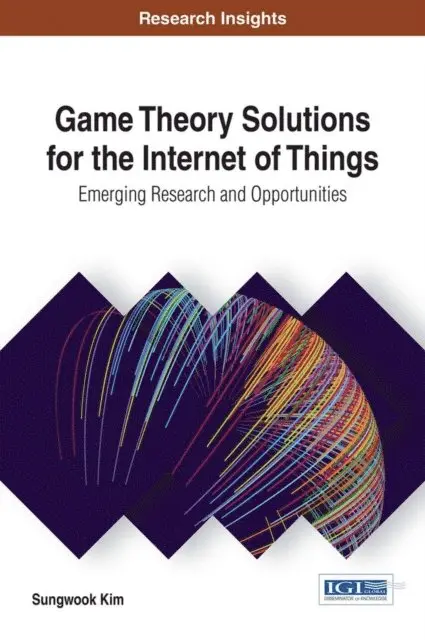 Sungwook Kim - Game Theory Solutions for the Internet of Things: Emerging Research and Opportunities, E-bok. Tillgänglighet: Lägg i varukorg