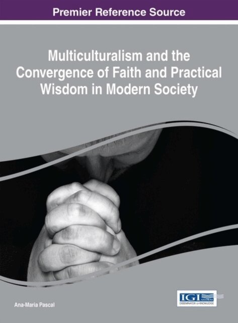 Ana-Maria - Multiculturalism and the Convergence of Faith and Practical Wisdom in Modern Society, E-bok. Tillgänglighet: Lägg i varukorg