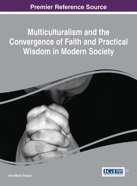 Ana-Maria - Multiculturalism and the Convergence of Faith and Practical Wisdom in Modern Society, E-bok