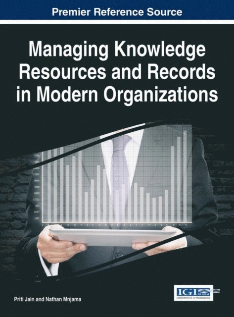 Nathan Mnjama, Priti Jain - Managing Knowledge Resources and Records in Modern Organizations, E-bok