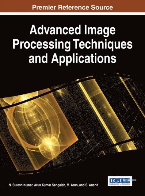 S. Anand, M. Arun, Arun Kumar Sangaiah, N. Suresh Kumar - Advanced Image Processing Techniques and Applications, E-bok