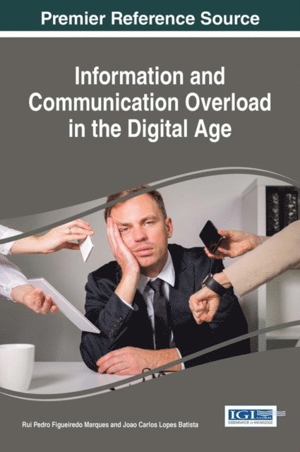 Joao Carlos Lopes, Rui Pedro Figueiredo - Information and Communication Overload in the Digital Age, E-bok
