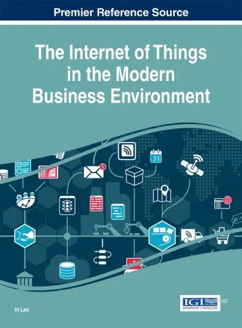 In Lee - Internet of Things in the Modern Business Environment, E-bok. Tillgänglighet: Lägg i varukorg