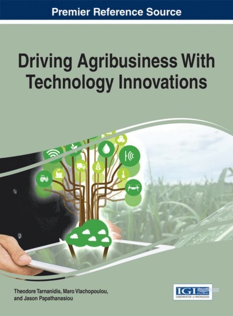 Jason Papathanasiou, Maro Vlachopoulou, Theodore Tarnanidis - Driving Agribusiness With Technology Innovations, E-bok