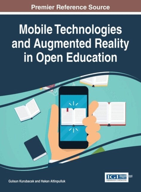 Hakan, Gulsun - Mobile Technologies and Augmented Reality in Open Education, E-bok