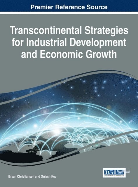 Gulsah Koc, Bryan Christiansen - Transcontinental Strategies for Industrial Development and Economic Growth, E-bok
